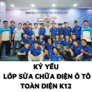 Kỷ yếu lớp sửa chữa điện ô tô toàn diện k12