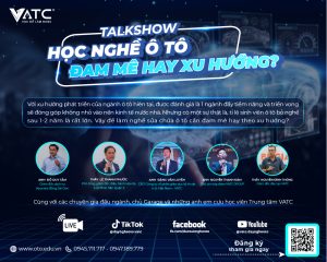talkshow ngành ô tô, ngành ô tô, học nghề ô tô, định hướng nghề ô tô, chọn đúng nghề, hiểu ngành ô tô, ô tô, công nghệ ô tô, trung tâm dạy nghề ô tô, VATC